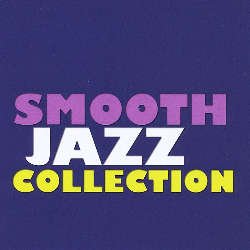 Smooth Jazz Collection Smooth Jazz Collection 
