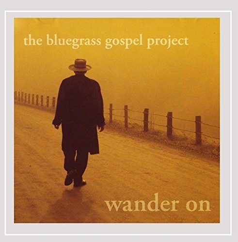 Bluegrass Gospel Project Wander On 