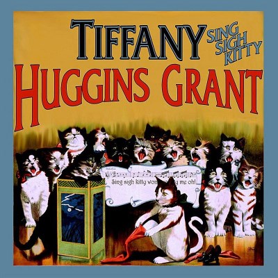 Tiffany Huggins Grant/Sing Sigh Kitty