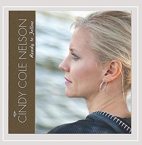 Cindy Cole Nelson/Ready To Follow