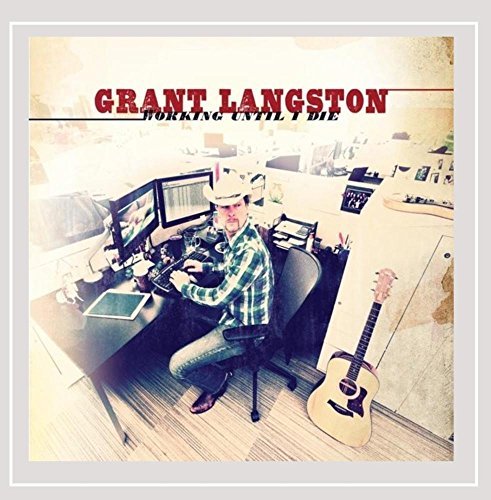 Grant Langston/Working Until I Die