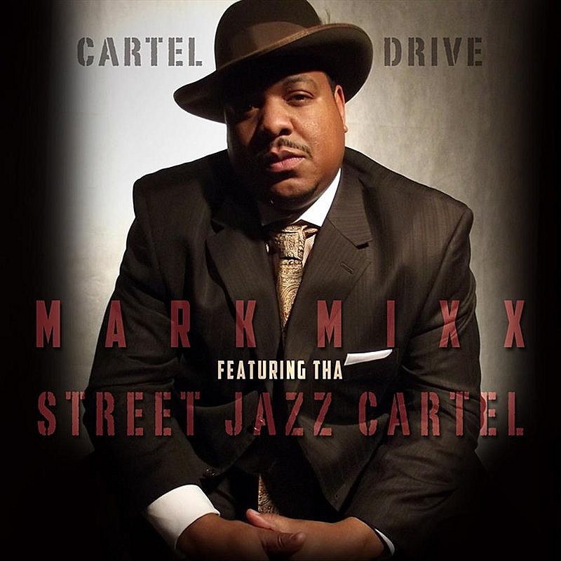 Mark Mixx/Cartel Drive@Feat. Tha Street Jazz Cartel