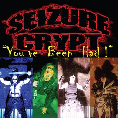 Seizure Crypt/You'Ve Been Had!