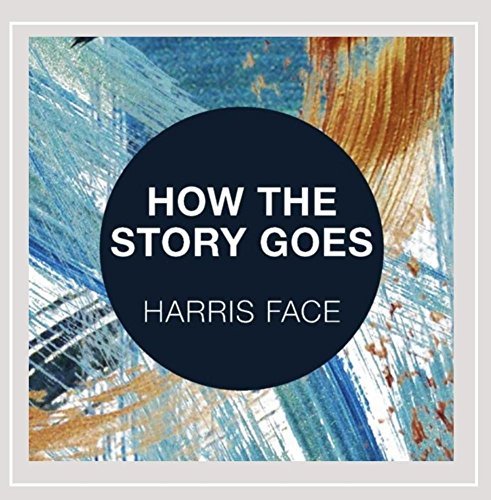 Harris Face/How The Story Goes