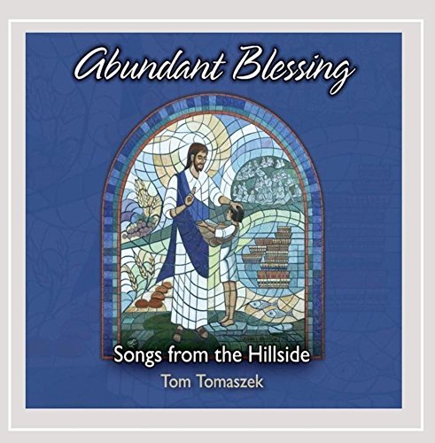 Tom Tomaszek/Abundant Blessing: Songs From