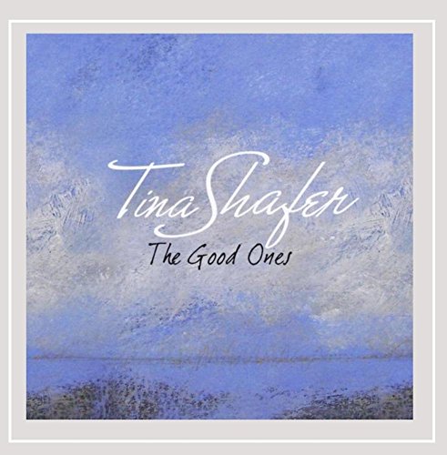 Tina Shafer/Good Ones