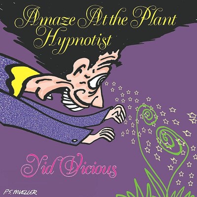 Yid Vicious/Amaze At The Plant Hypnotist