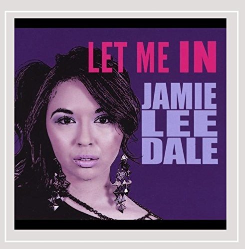 Jamie Lee Dale/Let Me In