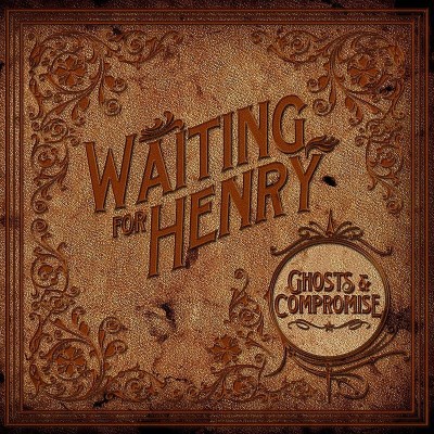 Waiting For Henry/Ghosts & Compromise