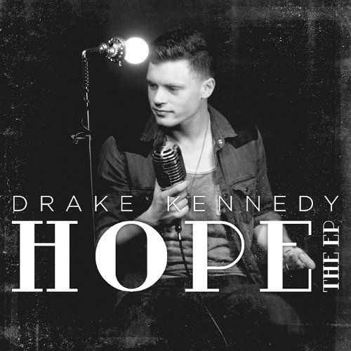 Drake Kennedy/Hope: The Ep