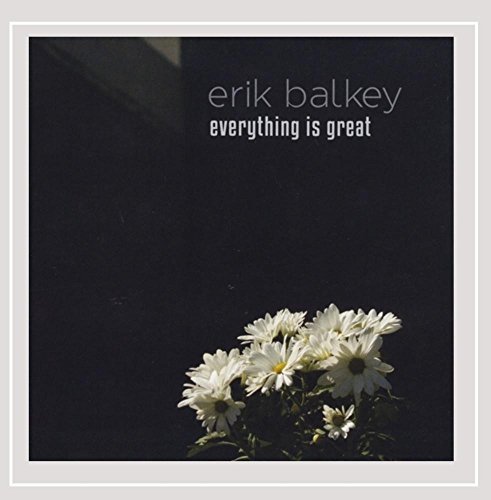 Erik Balkey/Everything Is Great
