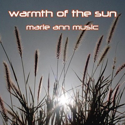 Marie Ann Music/Warmth Of The Sun