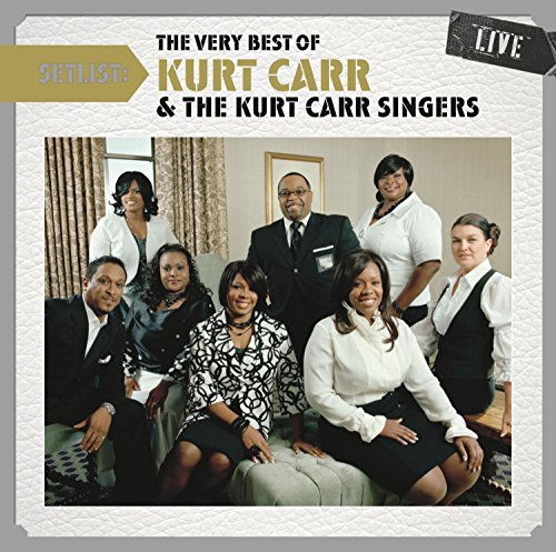Kurt Carr/Setlist: The Very Best Of Kurt