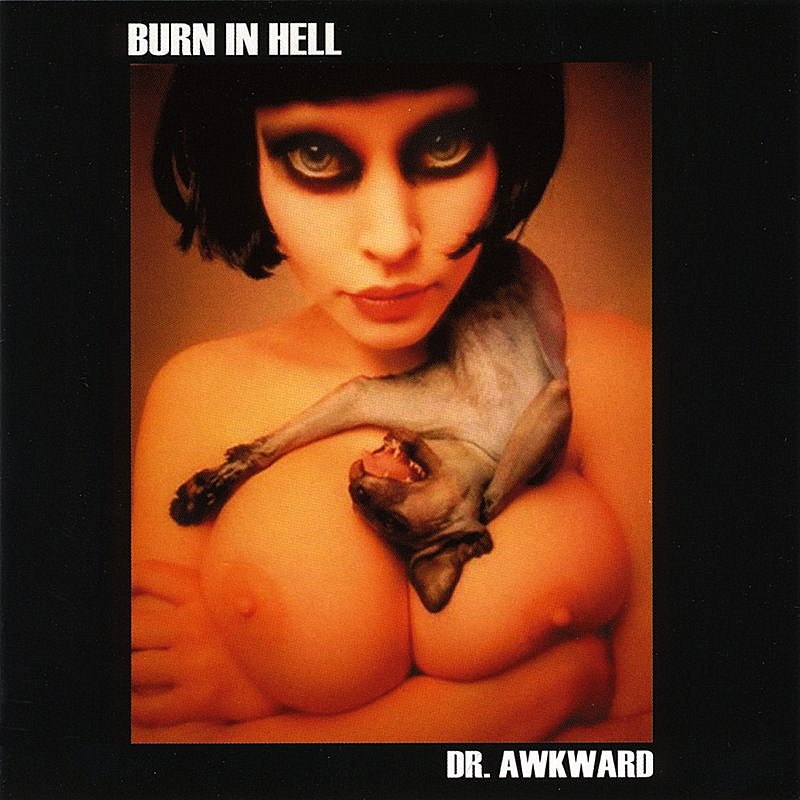 Burn In Hell/Dr Awkward