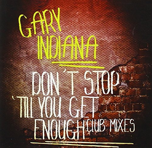 Gary Indiana/Don'T Stop 'Till You Get Enoug@Cd-R