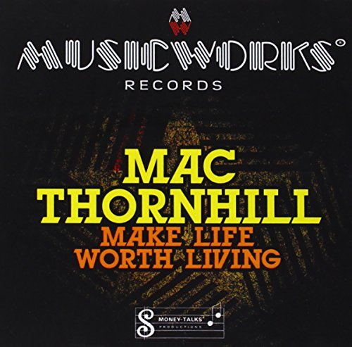 Mac Thornhill/Make Life Worth Living@Cd-R