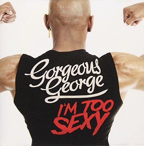 Gorgeous George/I'M Too Sexy@Cd-R