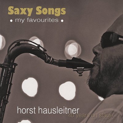 Horst Hausleitner/Saxy Songs
