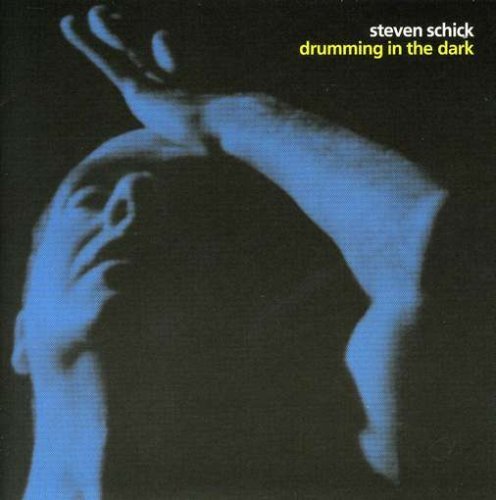 Steven Schick/Drumming In The Dark@Schick (Perc)