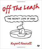 Rupert Fawcett Off The Leash The Secret Life Of Dogs 