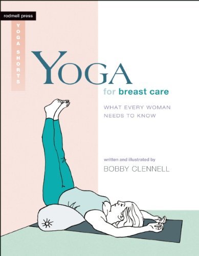 Bobby Clennell Yoga For Breast Care What Every Woman Needs To Know 