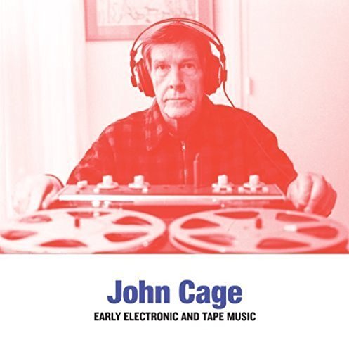 John Cage/Early Electronic & Tape Music