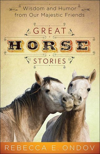 Rebecca E. Ondov/Great Horse Stories