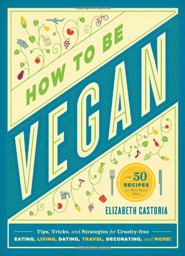 Elizabeth Castoria/How to Be Vegan