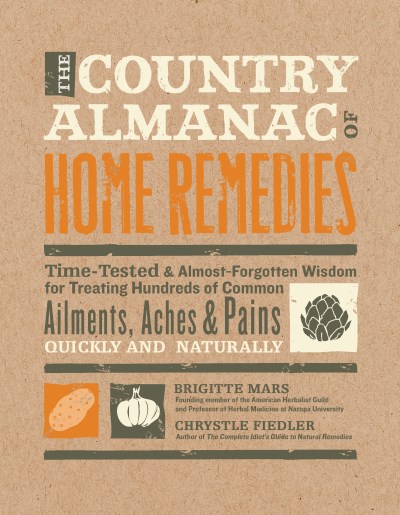 Brigitte Mars/The Country Almanac of Home Remedies@ Time-Tested & Almost Forgotten Wisdom for Treatin