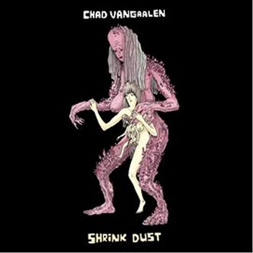 Chad VanGaalen/Shrink Dust