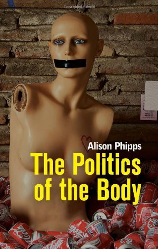 Alison Phipps The Politics Of The Body Gender In A Neoliberal And Neoconservative Age 