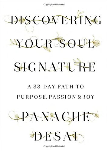 Panache Desai/Discovering Your Soul Signature@ A 33-Day Path to Purpose, Passion & Joy
