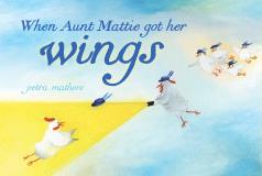 Petra Mathers When Aunt Mattie Got Her Wings 