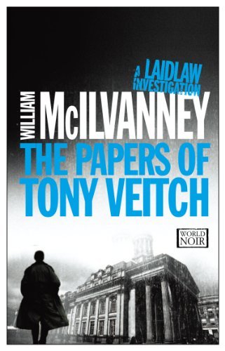 William Mcilvanney The Papers Of Tony Veitch A Laidlaw Investigation (jack Laidlaw Novels Book 