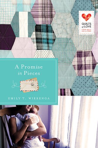 Emily T. Wierenga A Promise In Pieces Quilts Of Love Series 