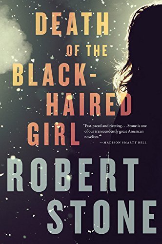 Robert Stone/Death of the Black-Haired Girl