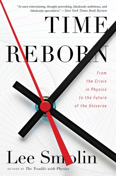 Lee Smolin/Time Reborn@From the Crisis in Physics to the Future of the U
