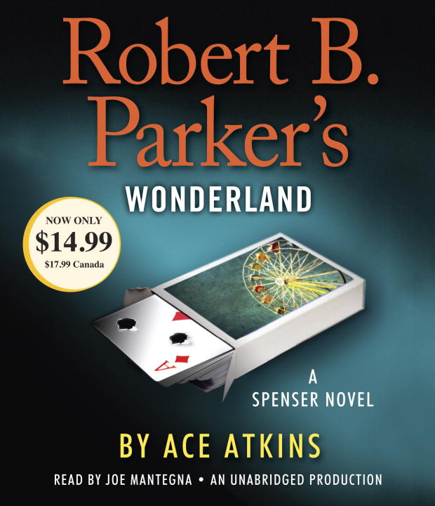 Ace Atkins/Robert B. Parker's Wonderland@ A Spenser Novel@Unabridged