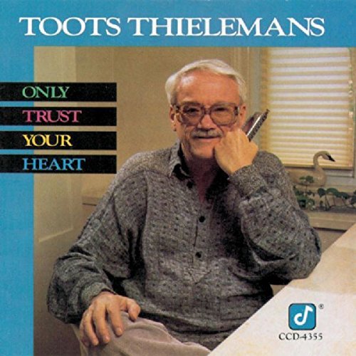 Toots Thielemans Only Trust Your Heart 
