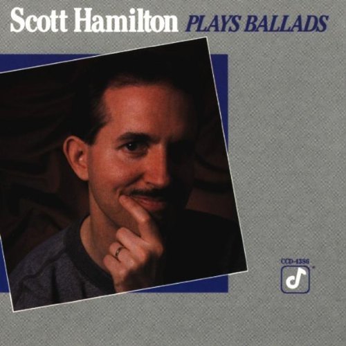 Scott Hamilton/Plays Ballads