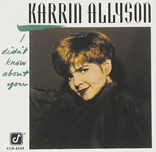 Karrin Allyson/I Didn'T Know About You
