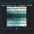 Makowicz Adam Trio Music Of Jerome Kern 