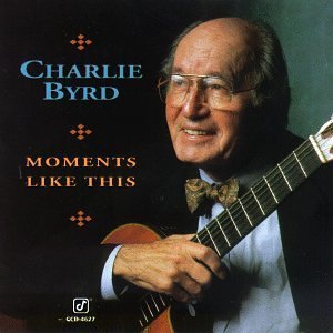 Charlie Byrd/Moments Like This