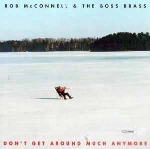 Rob & Boss Brass Mcconnell/Don'T Get Around Much Anymore