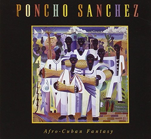 Poncho Sanchez/Afro Cuban Fantasy