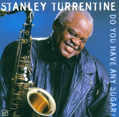 Stanley Turrentine/Do You Have Any Sugar