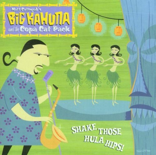 Big Kahuna & Copa Cat Pack/Shake Those Hula Hips