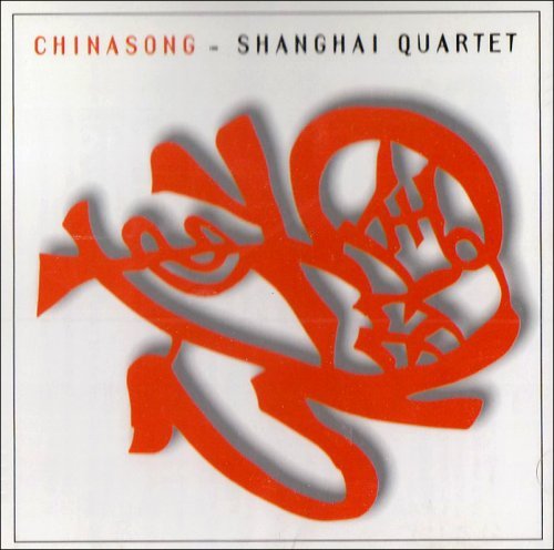 Shanghai Quartet Chinasong Chinese Folk Songs Shanghai Qt 