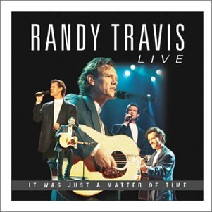Randy Travis/Live-It Was Just A Matter Of T