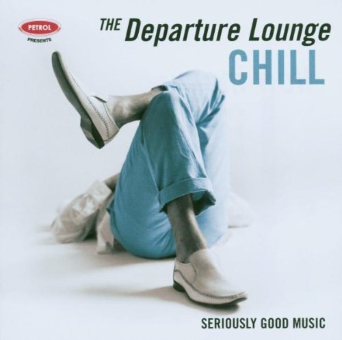 Petrol Presents/Departure Lounge: Chill